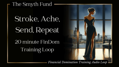 Stroke, Ache, Send, Repeat: 20 Minute Findom Training Loop { Financial Domination Training Audio Loop }