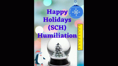 Happy Holiday Sch Humiliation