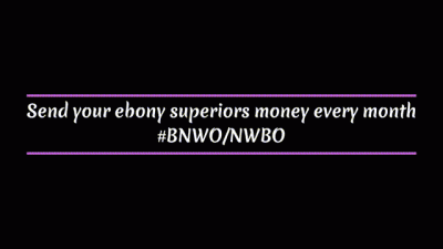 Send Like A Good White Paypig! Serve This Ebony Goddess Of The Bnwo/Nwbo