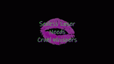 Sexless Loser Needs Cruel Whispers (Audio)