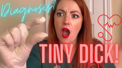 Diagnosis? Tiny Dick!