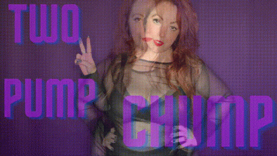 Two Pump Chump!