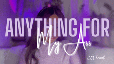 Anything For My Ass CEI