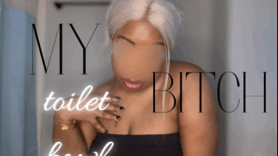 My Toilet Bowl Bitch