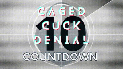 Caged Cuck Denial Countdown