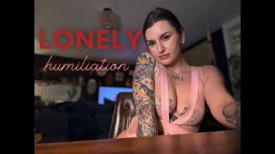 Lonely Humiliation