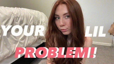 Your Lil Problem