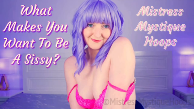 What Makes You Want To Be A Sissy?- Femdom Sissification