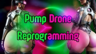 Pump Drone Reprogramming- Edge Your Mind Away In Pleasure