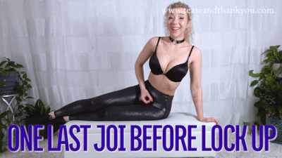 One Last JOI Before Lock Up