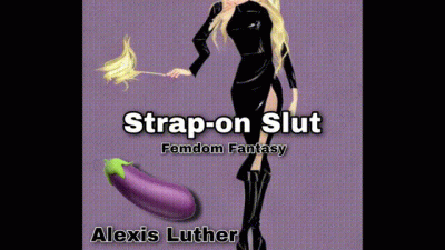 Strap-On Slut! (Femdom Fantasy)