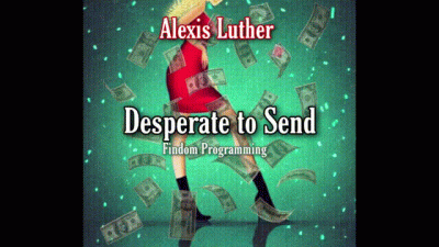 Desperate To Send: Findom Programming