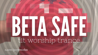 Beta Safe Tit Worship Trance
