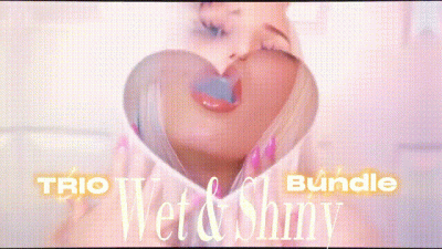Wet & Shiny Trio