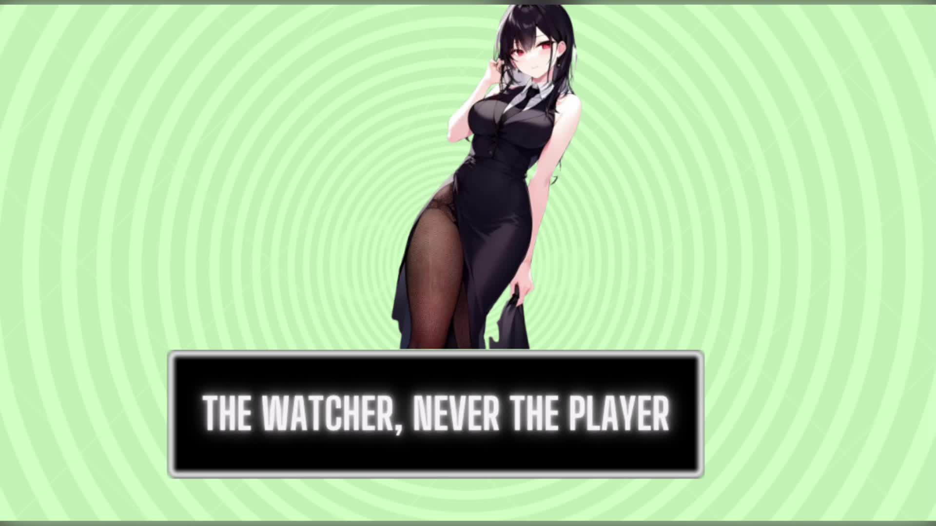 The Watcher, Never The Player