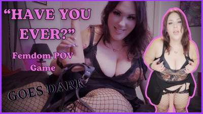 "Have You Ever?" Game Goes Dark BBW Femdom Nova Starlust Uses Strap-On To Peg You POV With Spit, Humiliation, Light Degradation, And CEI
