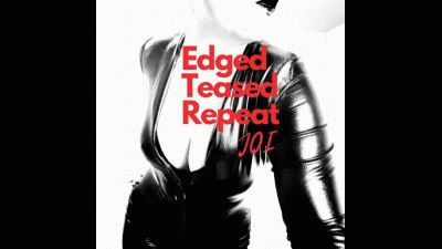 Edged Teased Repeat JOI