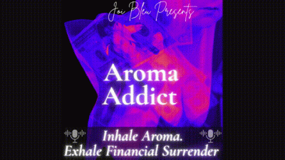 Aroma Addict: Inhale Aroma, Exhale Financial Surrender