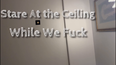 Stare At The Ceiling While We Fuck Ripoff