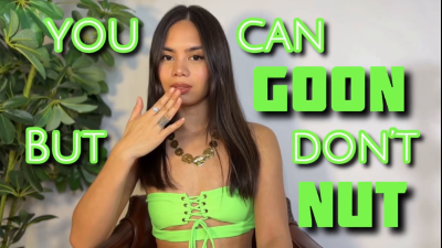 You Can Goon But Don't Nut