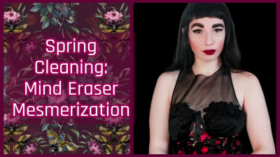 Spring Cleaning: Mind Eraser Mesmerization