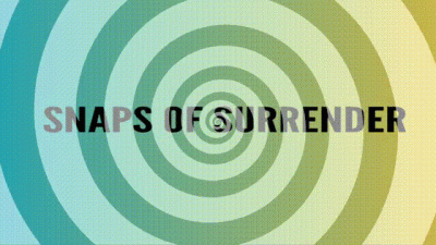 Snaps Of Surrender