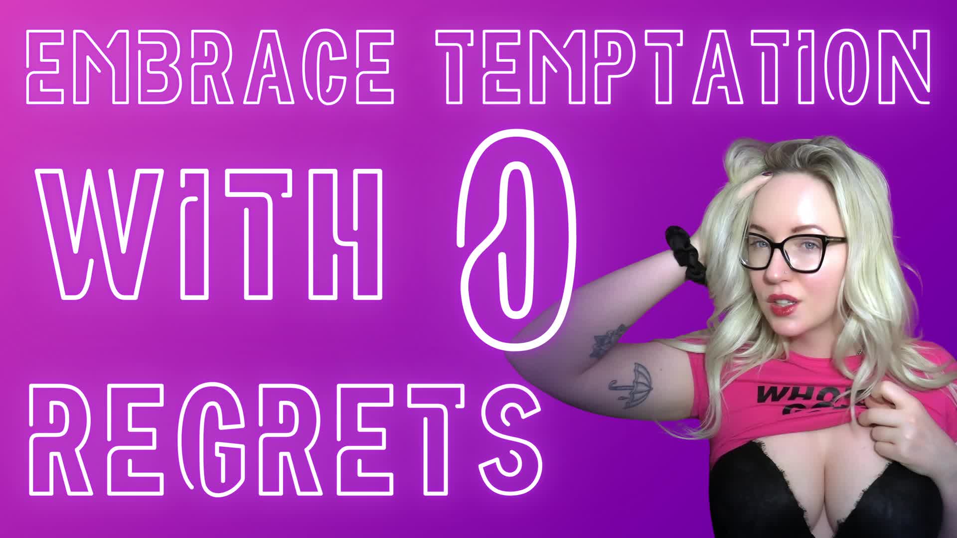 Embrace Temptation With 0 Regrets +Mindfuck Spiral