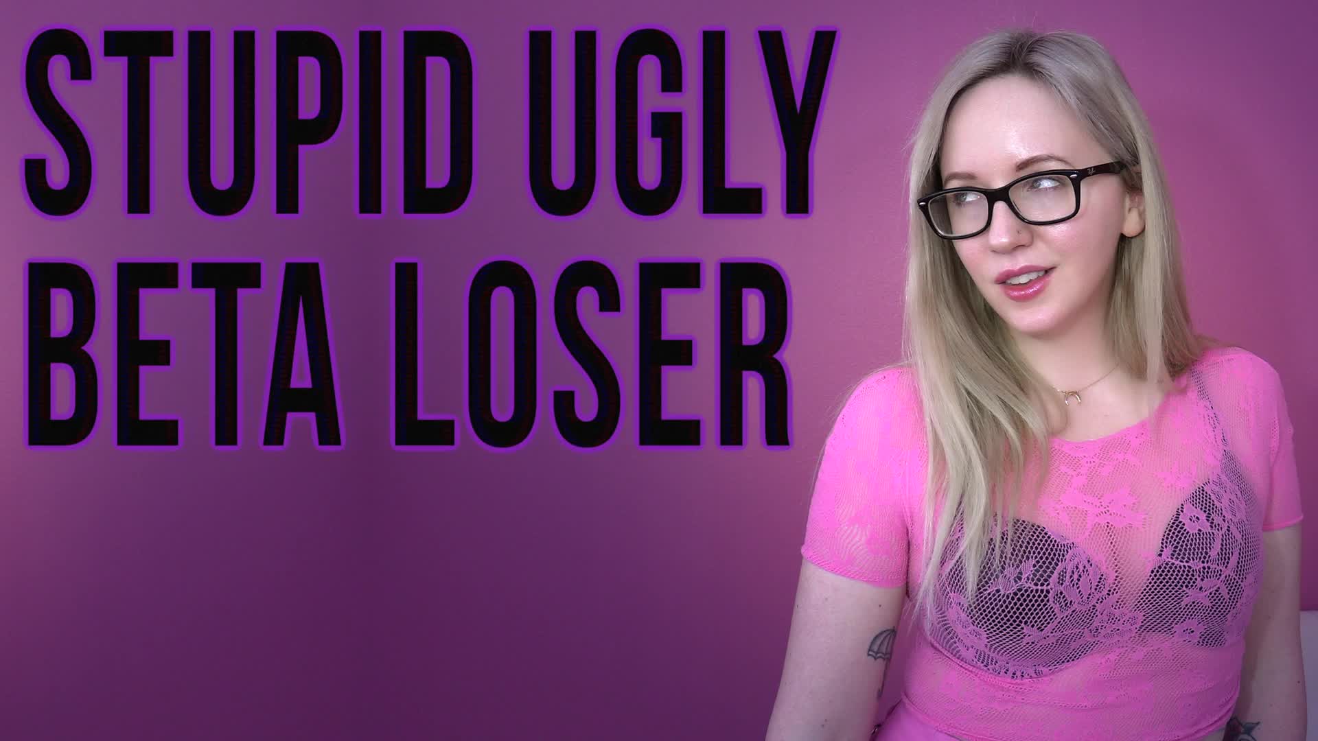 Stupid Ugly Beta Loser