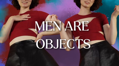 Men Are Objects [Degradation Misandry Bratty Domme]