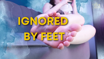 Ignored By Feet