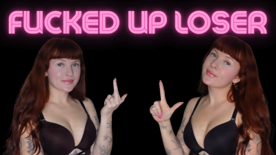 Fucked Up Loser (Humiliation Degredation Mocking Mean Girl)