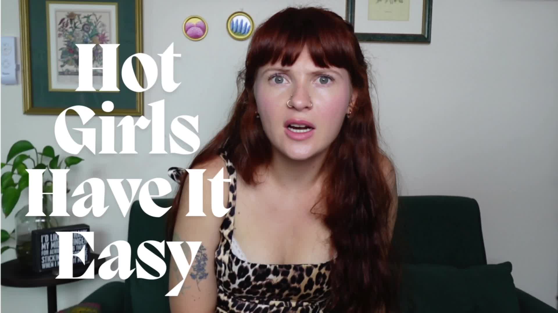 Hot Girls Have It Easy