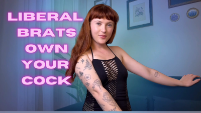Liberal Brats Own Your Cock