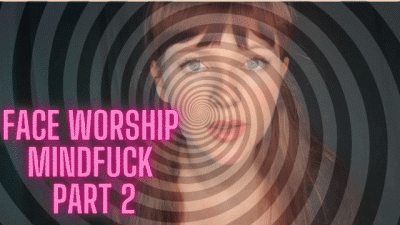Face Worship Mindfuck Part 2