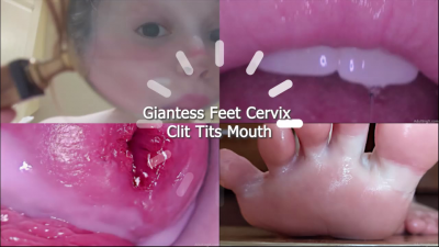Giantess Feet Cervix Clit Tits Mouth