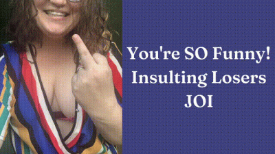 You're So Funny! Insulting Losers JOI Audio
