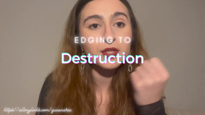 Edging To Destruction