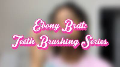 Ebony Brat: Teeth Brushing Series