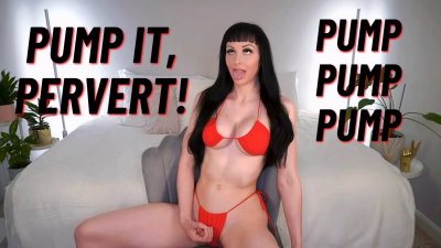 Pump It, Pervert!
