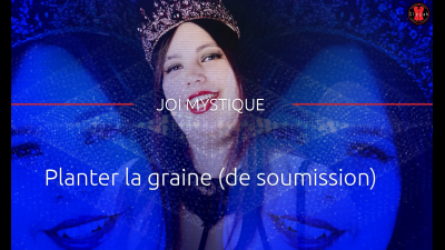 Planter La Graine (De Soumission)- JOI Mystique [French]
