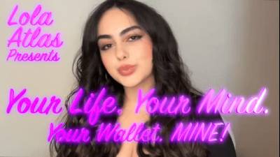 Your Life. Your Mind. Your Wallet. Mine!