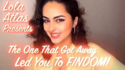 The One That Got Away Led You To Findom!