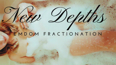 New Depth: Femdom Fractionation