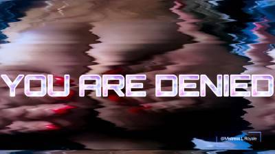 You Are Denied. 4K
