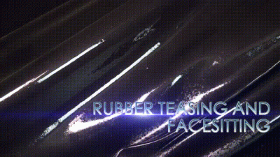 Rubber Teasing, Facesitting And Breathplay!!!
