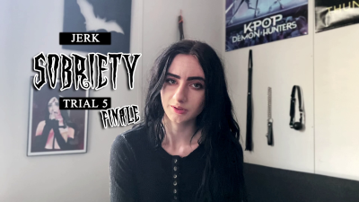 Jerk Sobriety: Trial 5 Finale (Praise)