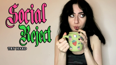 Social Reject Try Hard