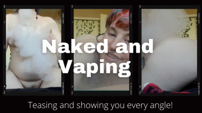 Naked Vaping And Teasing