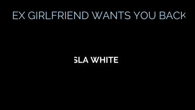 Ex Girlfriend Wants You Back