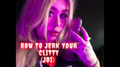 How To Jerk Your Clitty (JOI)